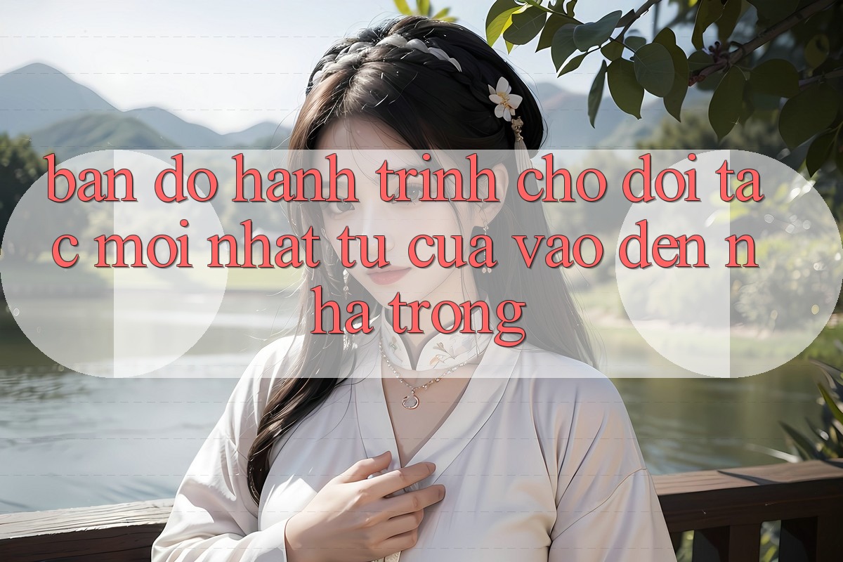 Bản Đồ Hành Trình Cho Đối Tác Mới nhất: Từ “Cửa Vào” Đến “Nhà Trong” Bản Đồ Hành Trình Cho Đối Tác Mới nhất: Từ “Cửa Vào” Đến “Nhà Trong”