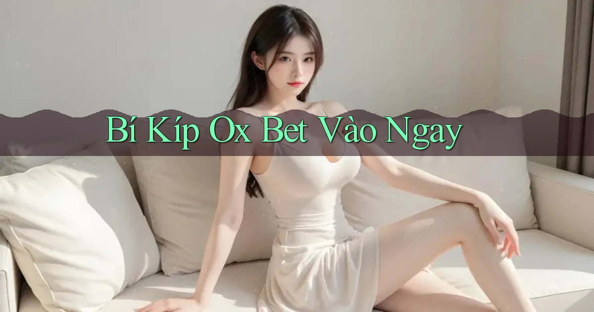 bí kíp ox bet vào ngay