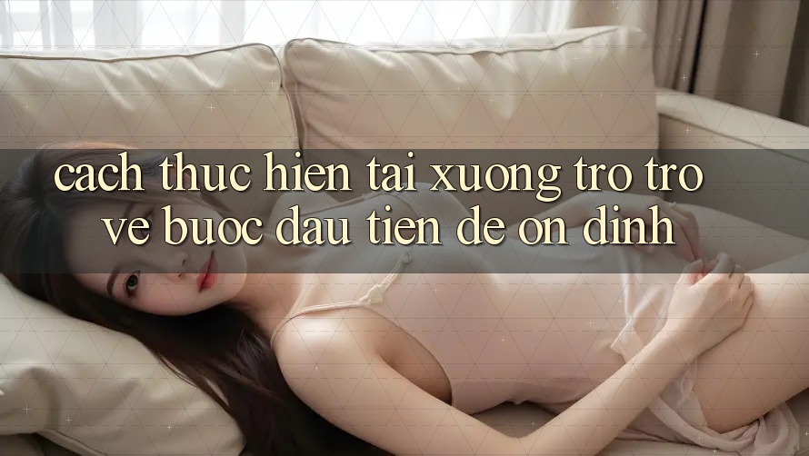 Cách thực hiện tải xuống trở trở về: bước đầu tiên để ổn định Cách thực hiện tải xuống trở trở về: bước đầu tiên để ổn định