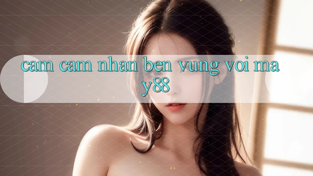 Cảm cảm nhận bền vững với may88 Cảm cảm nhận bền vững với may88