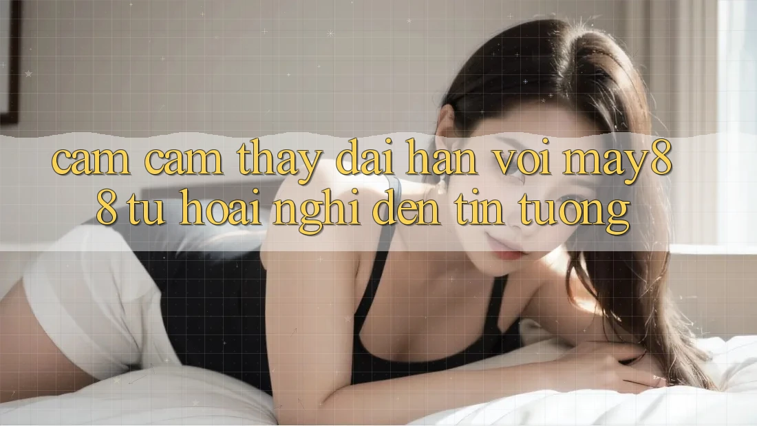 Cảm cảm thấy dài hạn với may88: Từ hoài nghi đến tin tưởng