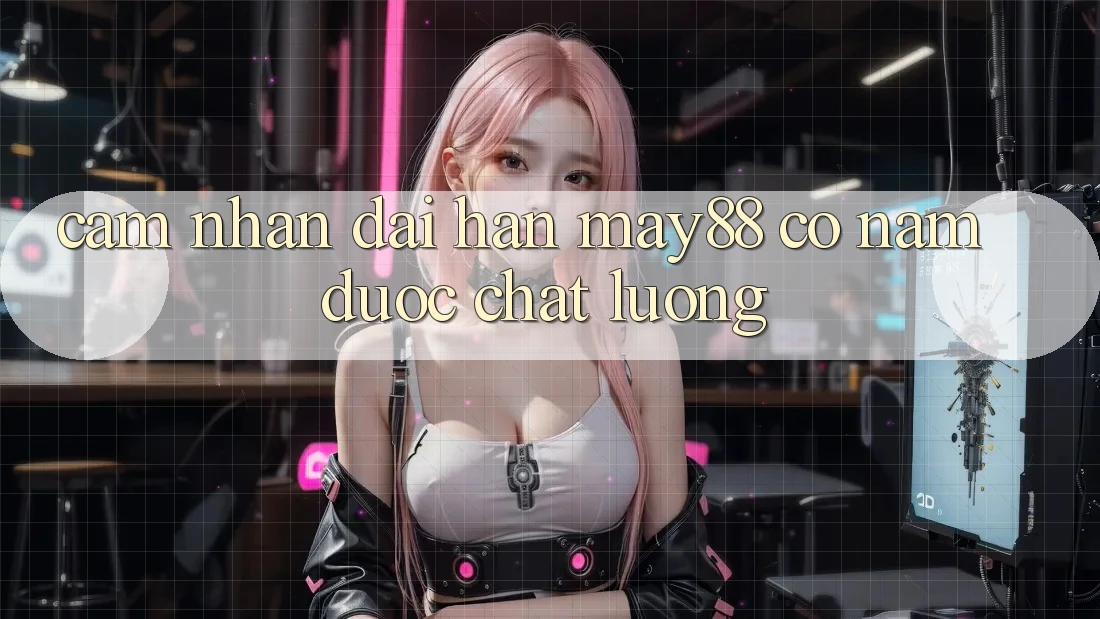 Cảm nhận dài hạn: may88 có nắm được chất lượng? Cảm nhận dài hạn: may88 có nắm được chất lượng?