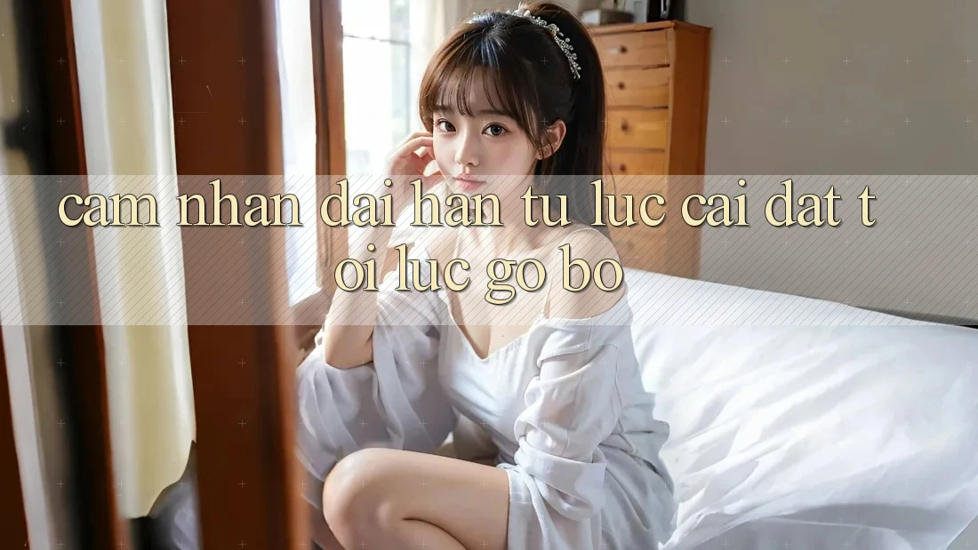 Cảm nhận dài hạn: Từ lúc cài đặt tới lúc. . . gỡ bỏ