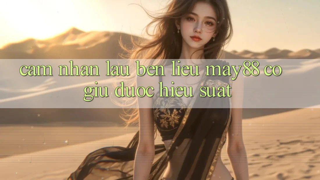 Cảm nhận lâu bền: liệu may88 có giữ được hiệu suất? Cảm nhận lâu bền: liệu may88 có giữ được hiệu suất?