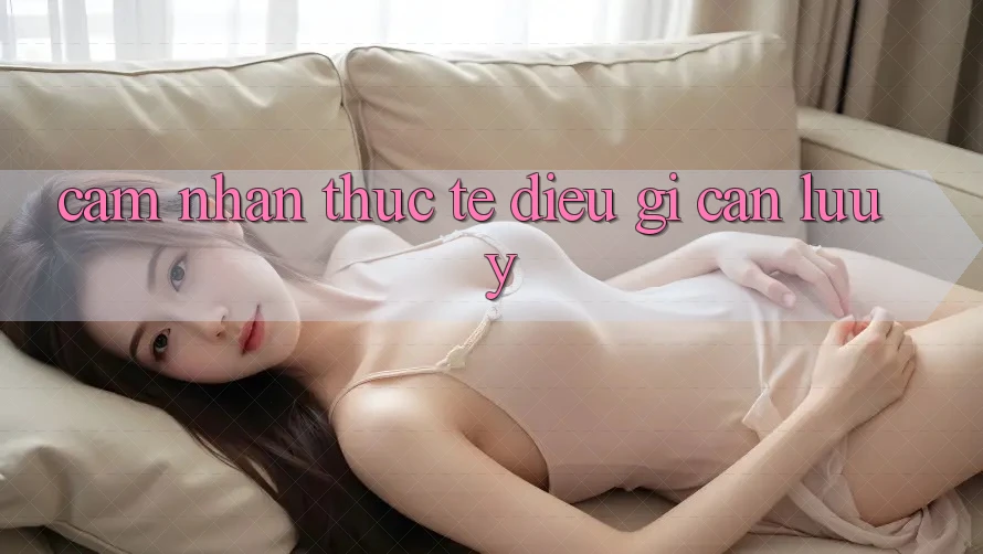 Cảm nhận Thực Tế: Điều Gì Cần Lưu Ý? Cảm nhận Thực Tế: Điều Gì Cần Lưu Ý?