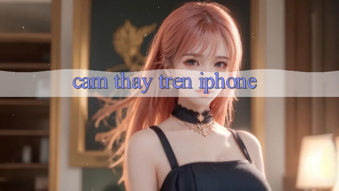 Cảm thấy Trên iPhone Cảm thấy Trên iPhone