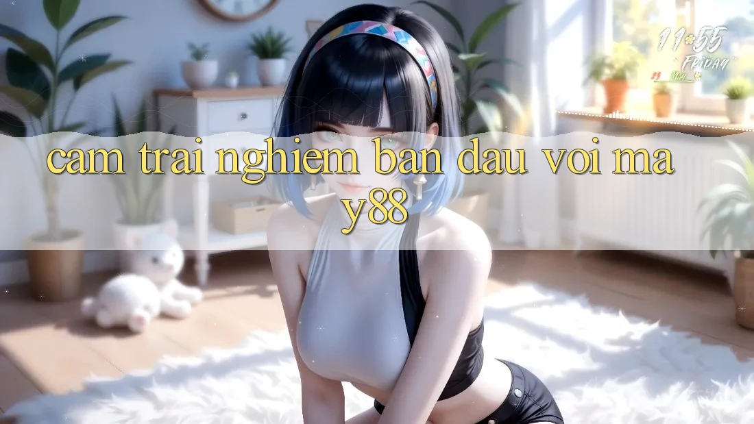 Cảm trải nghiệm ban đầu với may88 Cảm trải nghiệm ban đầu với may88