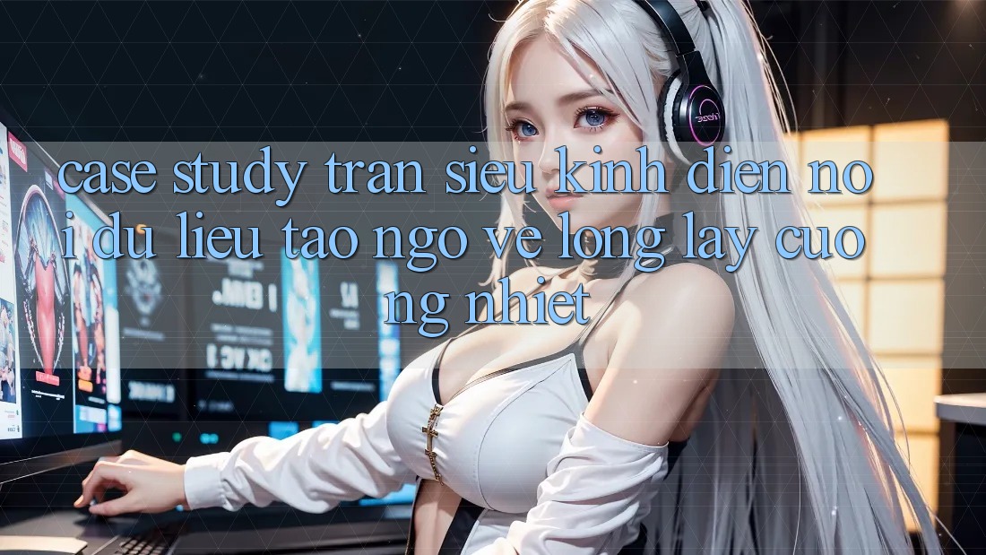 Case Study: Trận Siêu Kinh Điển - Nơi Dữ Liệu Tao ngộ Vẻ Lộng lẫy Cuồng Nhiệt Case Study: Trận Siêu Kinh Điển - Nơi Dữ Liệu Tao ngộ Vẻ Lộng lẫy Cuồng Nhiệt