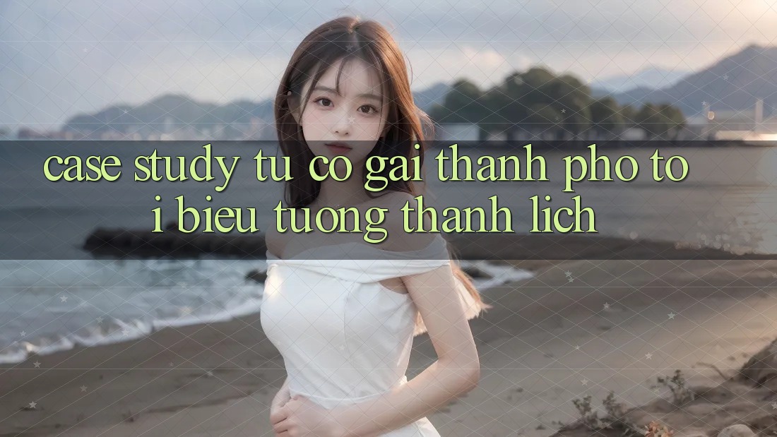 Case Study: Từ Cô Gái Thành Phố Tới Biểu Tượng Thanh Lịch
