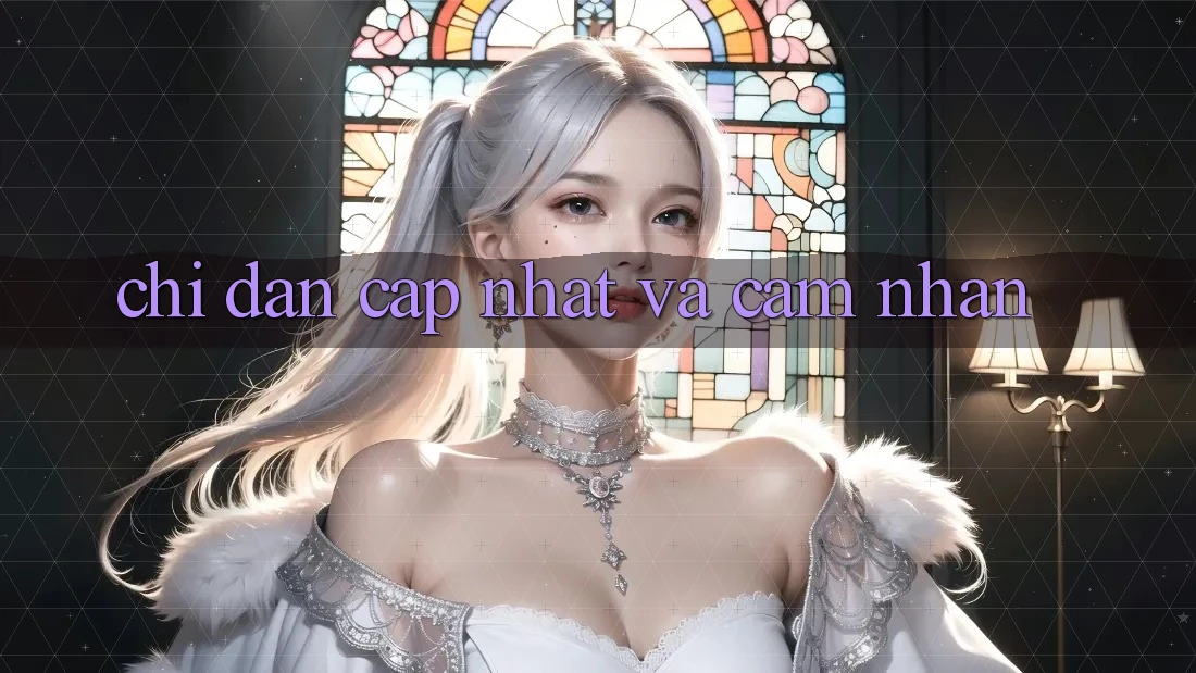 Chỉ dẫn Cập Nhật Và Cảm nhận