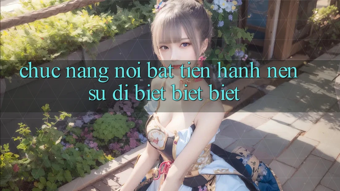 Chức năng nổi bật tiến hành nên sự dị biệt biệt biệt