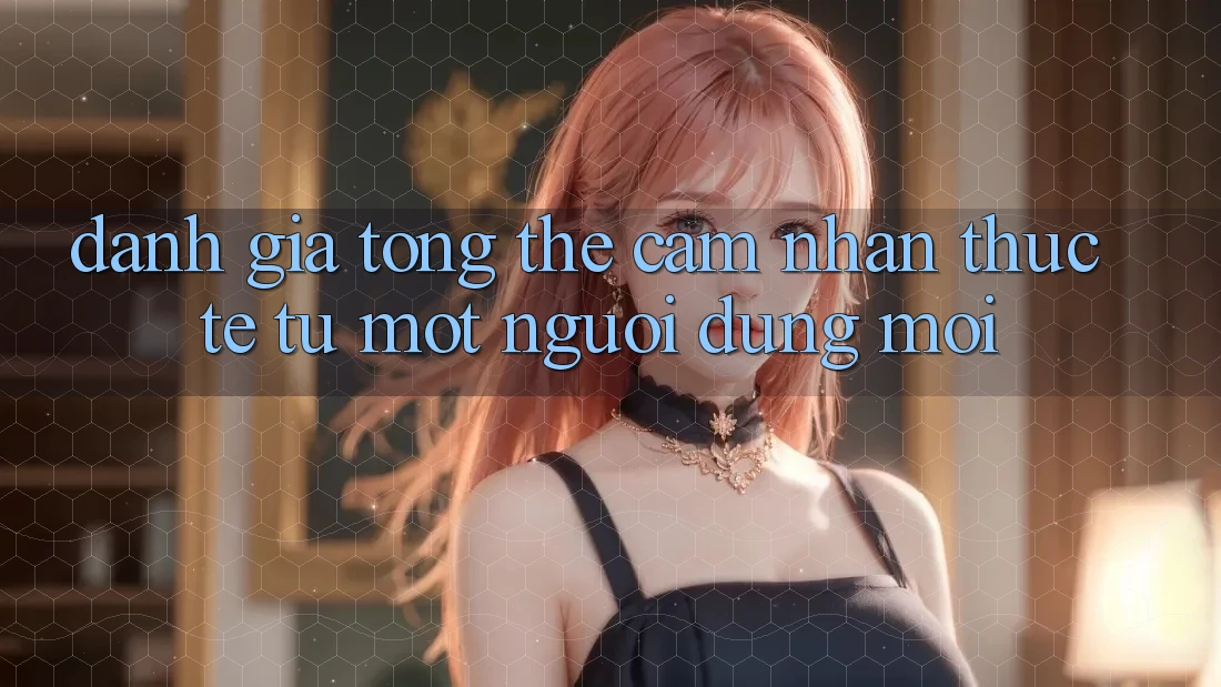 Đánh giá tổng thể – Cảm nhận thực tế từ một người dùng mới Đánh giá tổng thể – Cảm nhận thực tế từ một người dùng mới