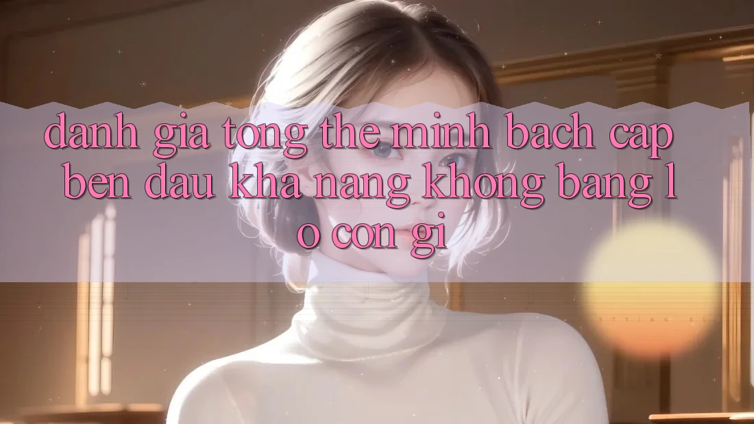 Đánh giá tổng thể: minh bạch cập bến đâu, khả năng không bằng lỗ còn gì Đánh giá tổng thể: minh bạch cập bến đâu, khả năng không bằng lỗ còn gì