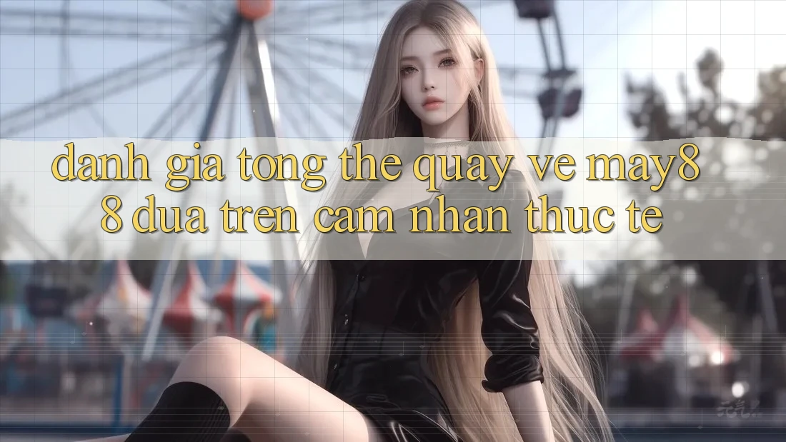 Đánh giá tổng thể quay về may88 dựa trên cảm nhận thực tế Đánh giá tổng thể quay về may88 dựa trên cảm nhận thực tế