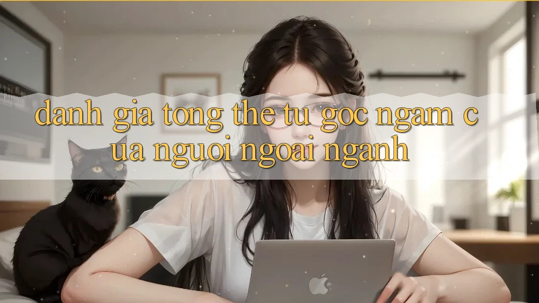 Đánh giá tổng thể: từ góc ngắm của người ngoài ngành Đánh giá tổng thể: từ góc ngắm của người ngoài ngành