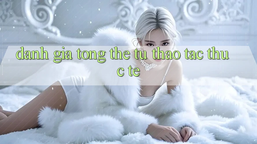 Đánh giá tổng thể từ thao tác thực tế