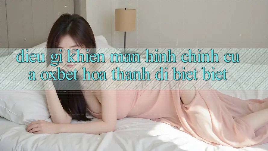 Điều gì khiến màn hình chính của Oxbet hóa thành dị biệt biệt? Điều gì khiến màn hình chính của Oxbet hóa thành dị biệt biệt?