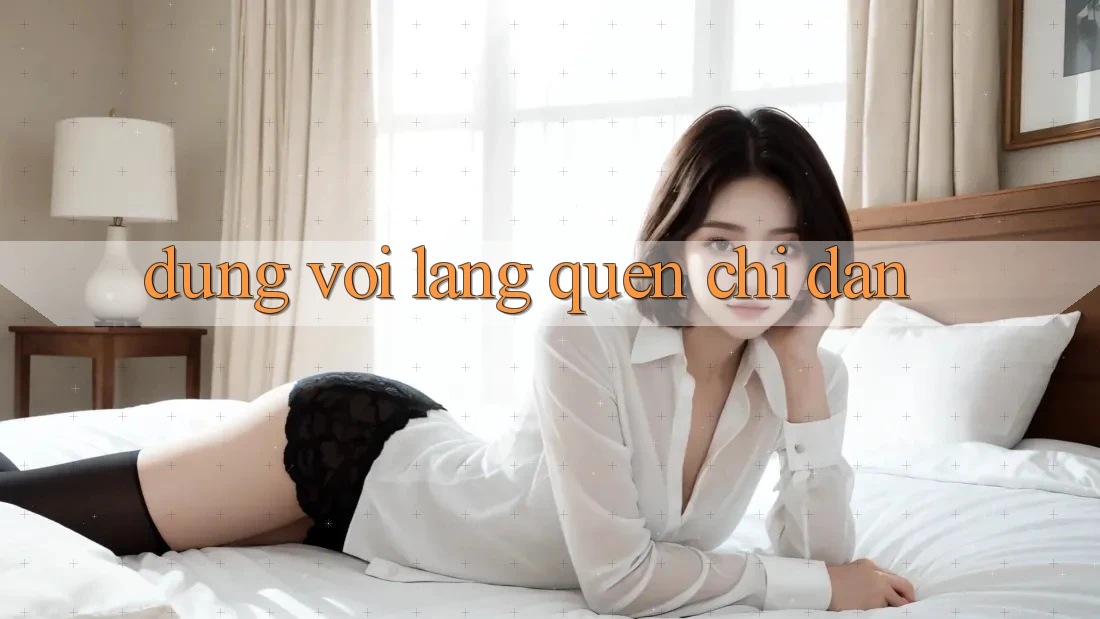 Đừng Vội Lãng quên Chỉ dẫn Đừng Vội Lãng quên Chỉ dẫn