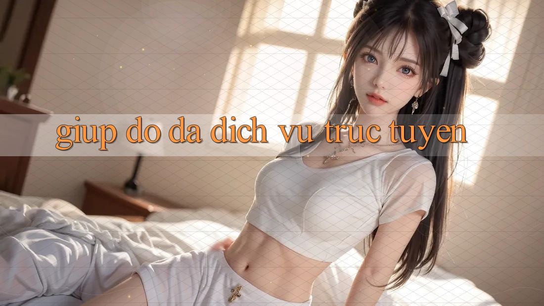 Giúp đỡ đa dịch vụ trực tuyến Giúp đỡ đa dịch vụ trực tuyến