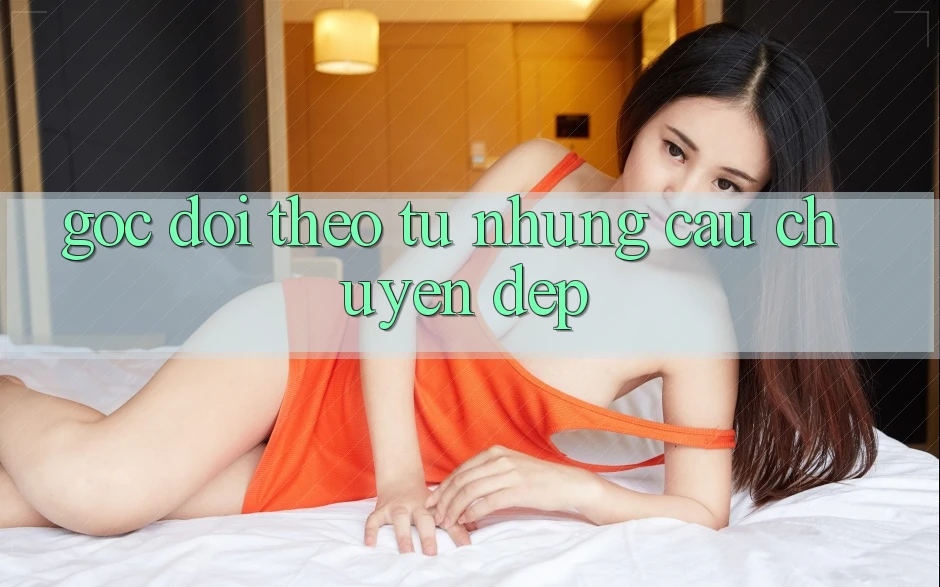 Góc Dõi theo Từ Những Câu Chuyện Đẹp Góc Dõi theo Từ Những Câu Chuyện Đẹp