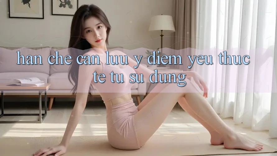 Hạn chế cần lưu ý: điểm yếu thực tế từ sử dụng Hạn chế cần lưu ý: điểm yếu thực tế từ sử dụng