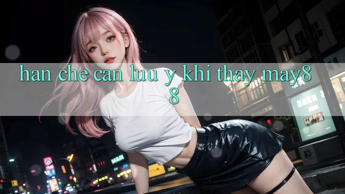 Hạn chế cần lưu ý khi thấy may88 Hạn chế cần lưu ý khi thấy may88