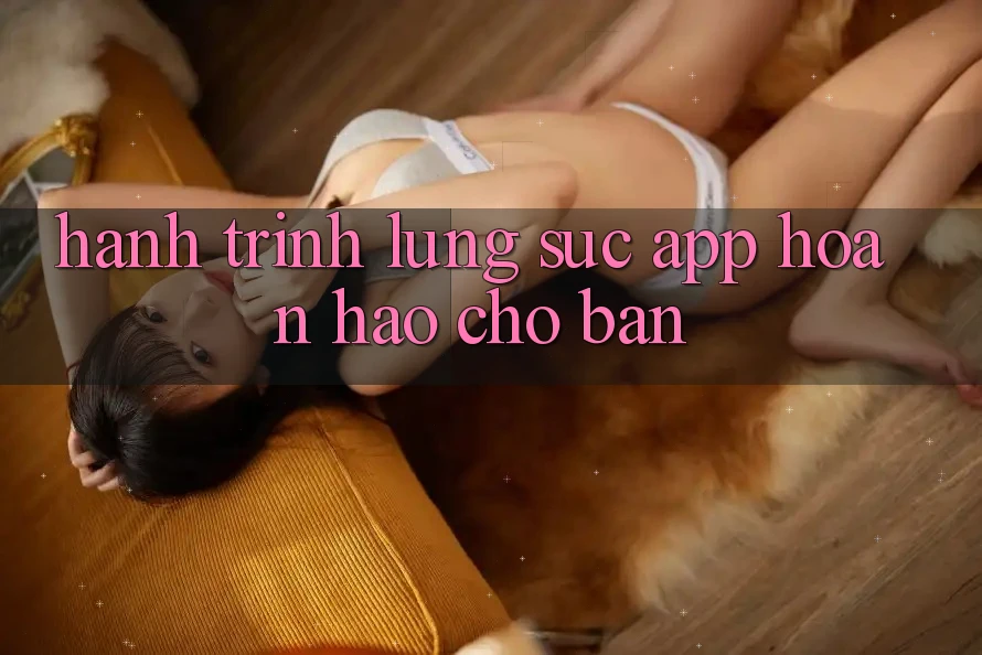 Hành Trình Lùng sục App Hoàn Hảo Cho Bạn Hành Trình Lùng sục App Hoàn Hảo Cho Bạn