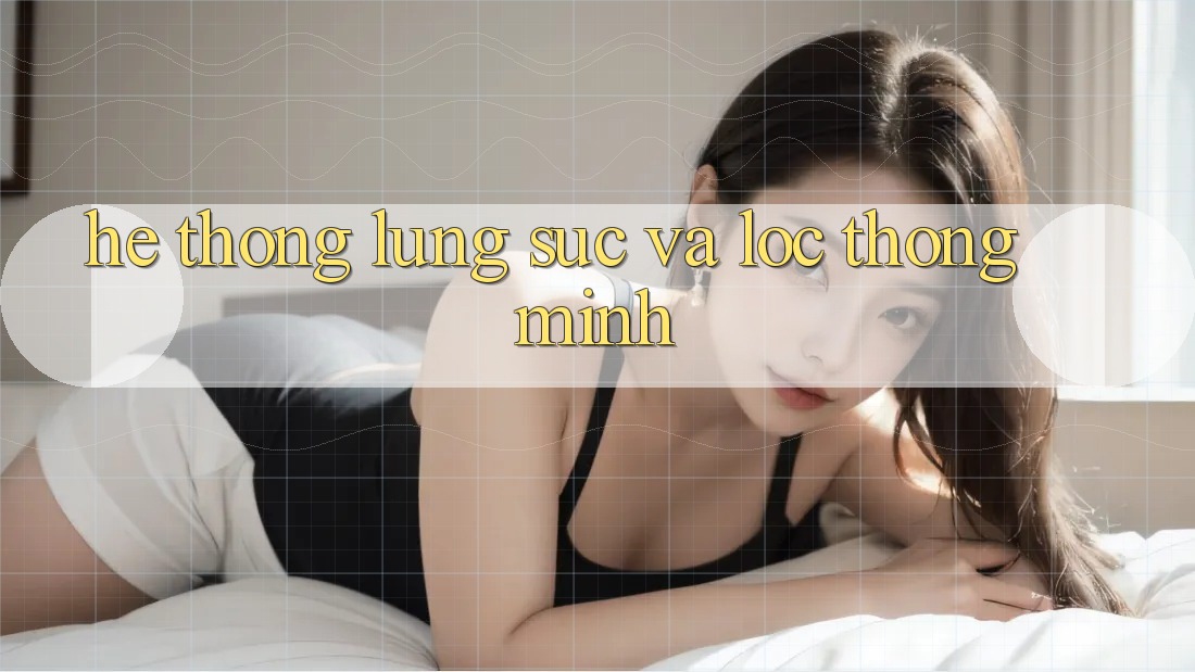 Hệ thống lùng sục và lọc thông minh Hệ thống lùng sục và lọc thông minh