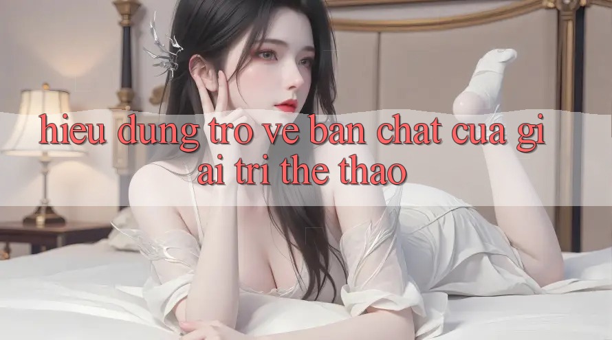Hiểu Đúng Trở về Bản Chất Của Giải Trí Thể Thao Hiểu Đúng Trở về Bản Chất Của Giải Trí Thể Thao