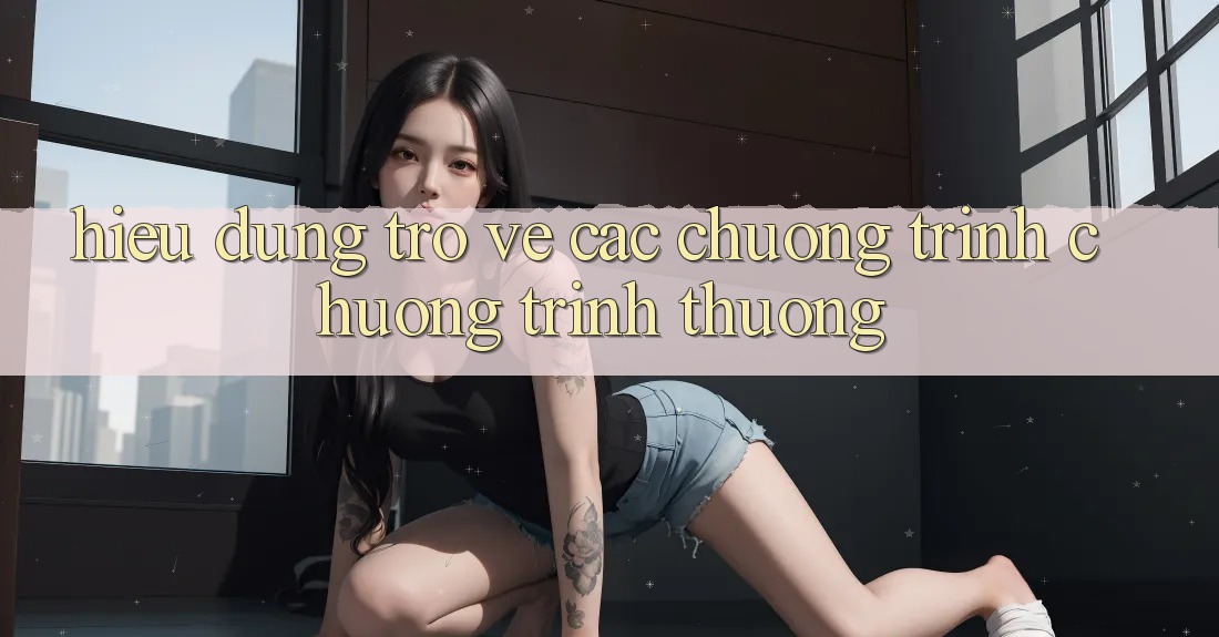 Hiểu Đúng Trở về Các Chương Trình Chương trình thưởng Hiểu Đúng Trở về Các Chương Trình Chương trình thưởng