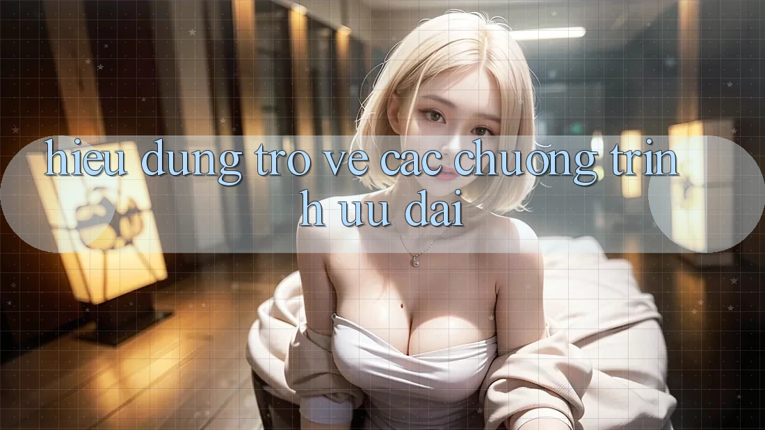Hiểu Đúng Trở về Các Chương Trình Ưu Đãi Hiểu Đúng Trở về Các Chương Trình Ưu Đãi