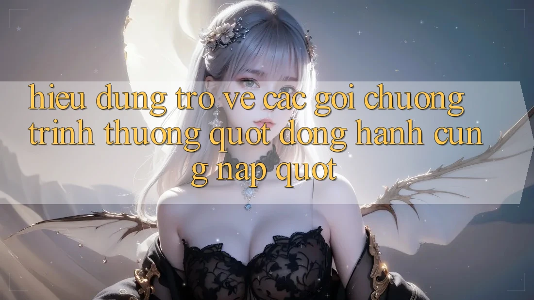 Hiểu Đúng Trở về Các Gói Chương trình thưởng " Đồng Hành Cùng Nạp" Hiểu Đúng Trở về Các Gói Chương trình thưởng " Đồng Hành Cùng Nạp"