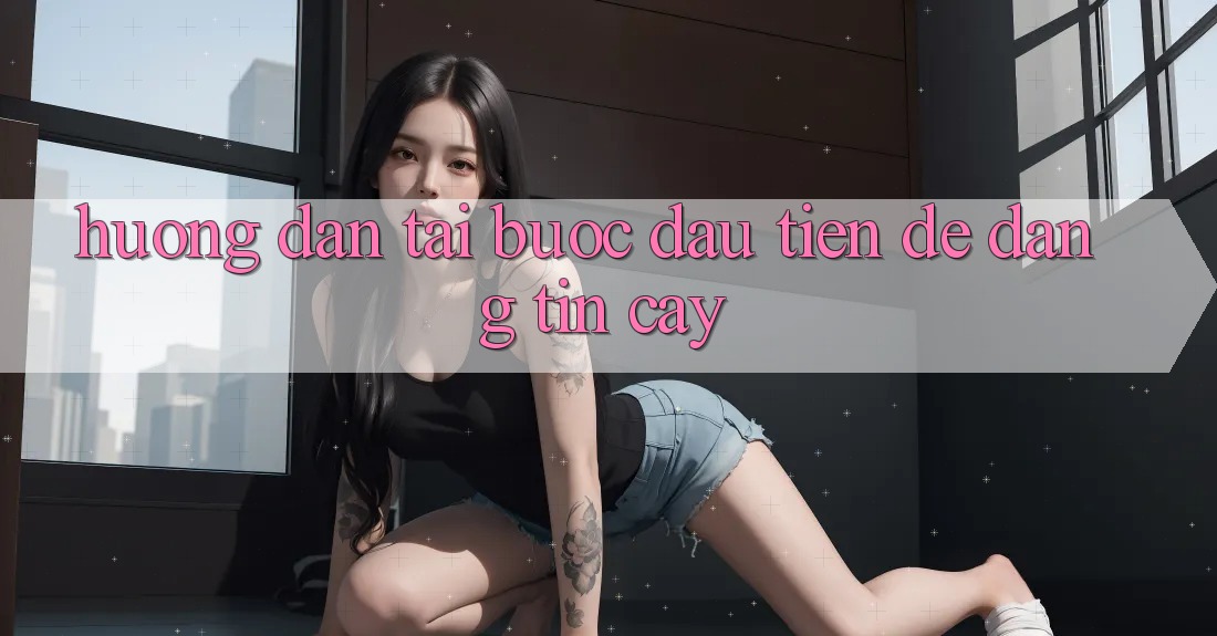 Hướng dẫn tải: bước đầu tiên để đáng tin cậy Hướng dẫn tải: bước đầu tiên để đáng tin cậy