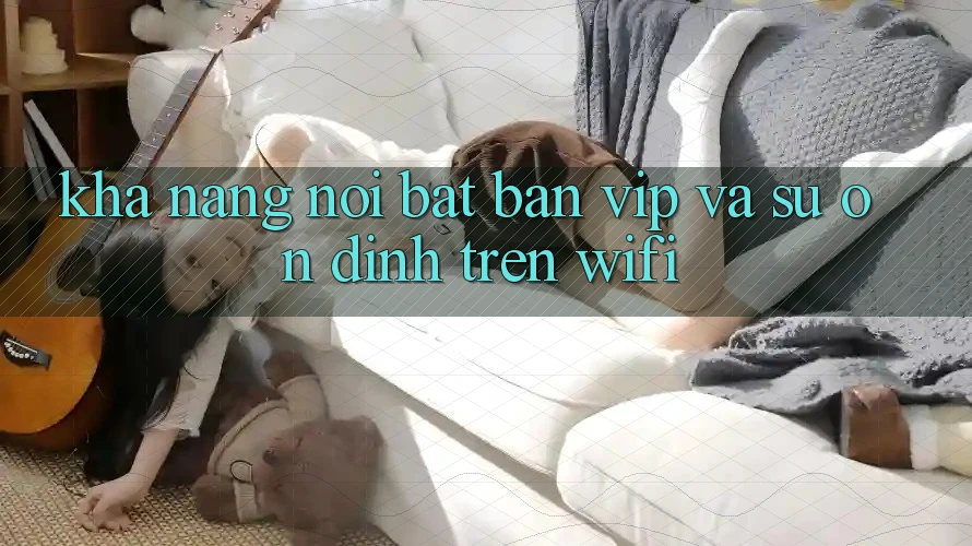 Khả năng nổi bật: bàn VIP và sự ổn định trên wifi Khả năng nổi bật: bàn VIP và sự ổn định trên wifi