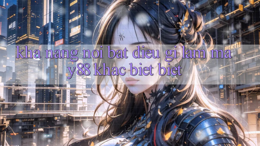 Khả năng nổi bật: Điều gì làm may88 khác biệt biệt? Khả năng nổi bật: Điều gì làm may88 khác biệt biệt?