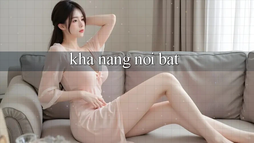 Khả năng nổi bật Khả năng nổi bật