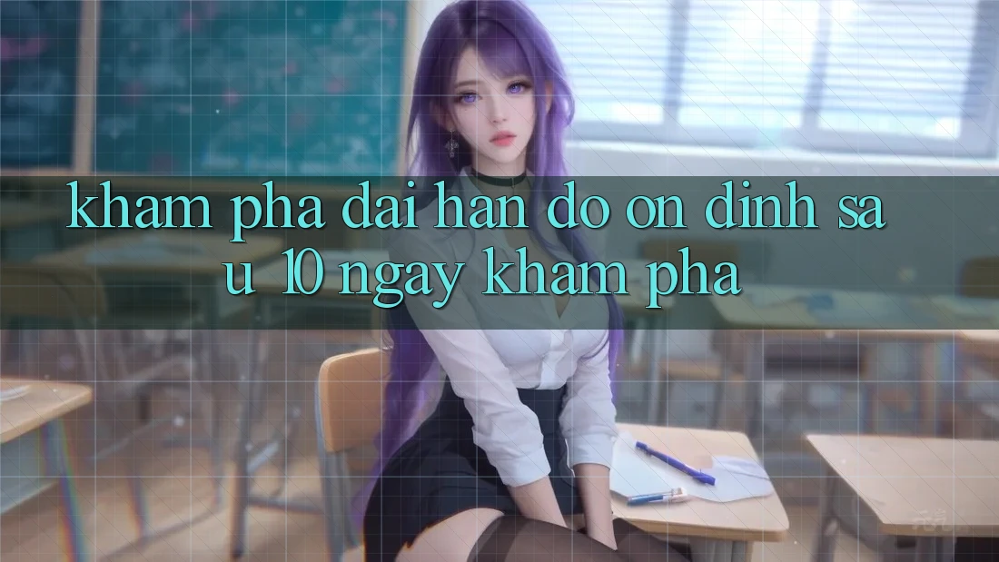 Khám phá dài hạn: Độ ổn định sau 10 ngày khám phá Khám phá dài hạn: Độ ổn định sau 10 ngày khám phá