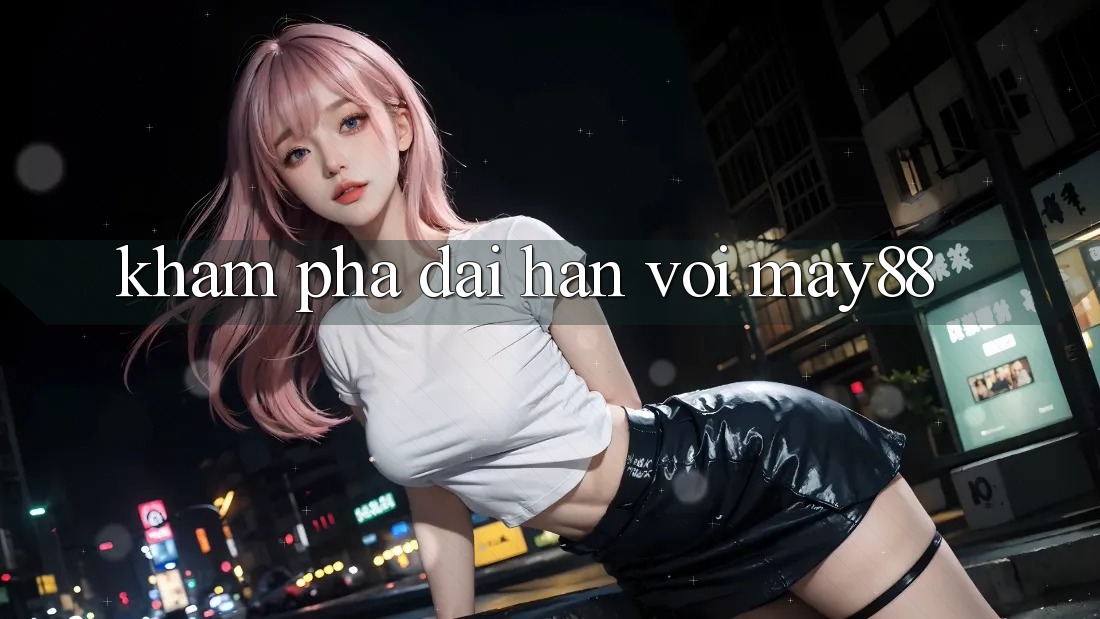 Khám phá dài hạn với May88