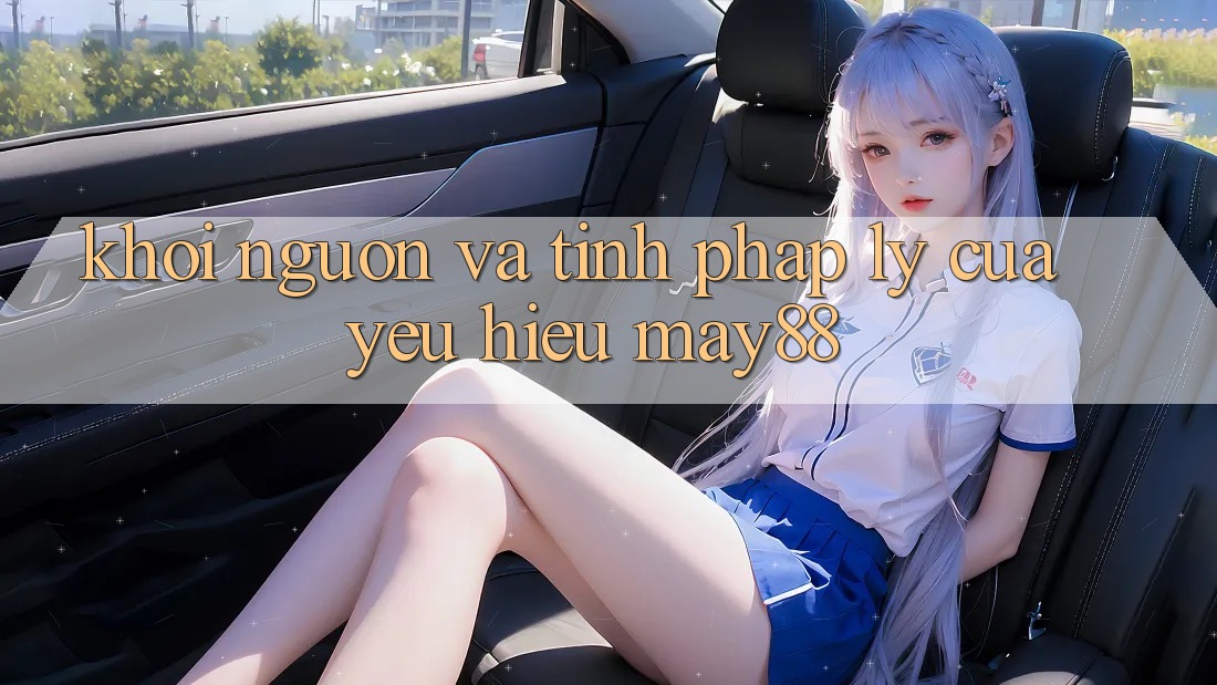 Khởi Nguồn Và Tính Pháp Lý Của Yêu Hiệu May88 Khởi Nguồn Và Tính Pháp Lý Của Yêu Hiệu May88