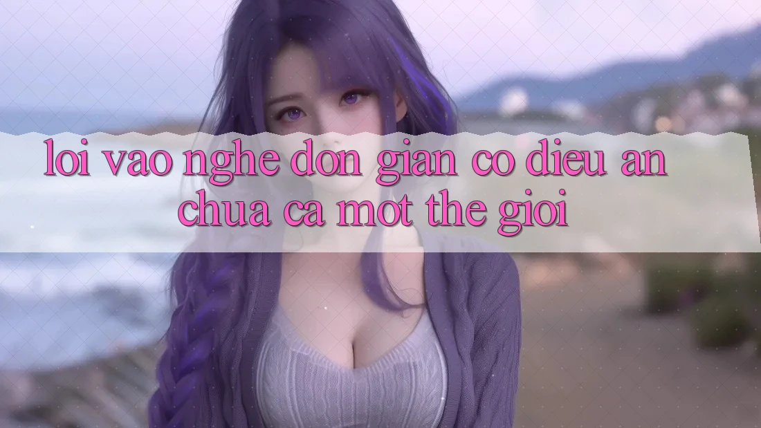 “Lối Vào” – Nghe Đơn Giản Có điều Ẩn Chứa Cả Một Thế Giới “Lối Vào” – Nghe Đơn Giản Có điều Ẩn Chứa Cả Một Thế Giới