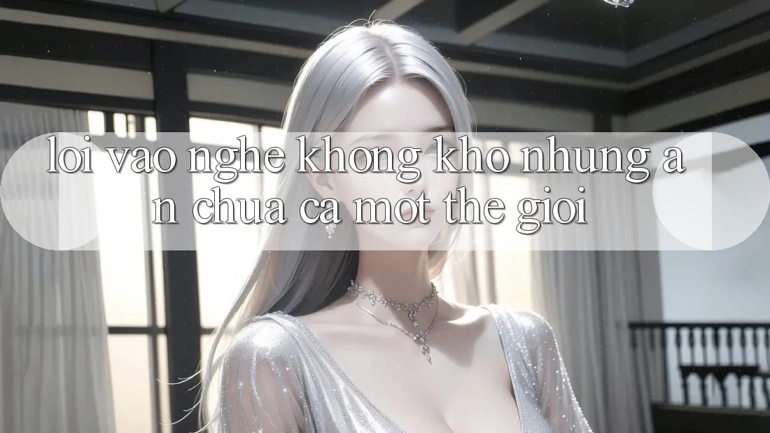 “Lối Vào” – Nghe Không khó Nhưng Ẩn Chứa Cả Một Thế Giới “Lối Vào” – Nghe Không khó Nhưng Ẩn Chứa Cả Một Thế Giới
