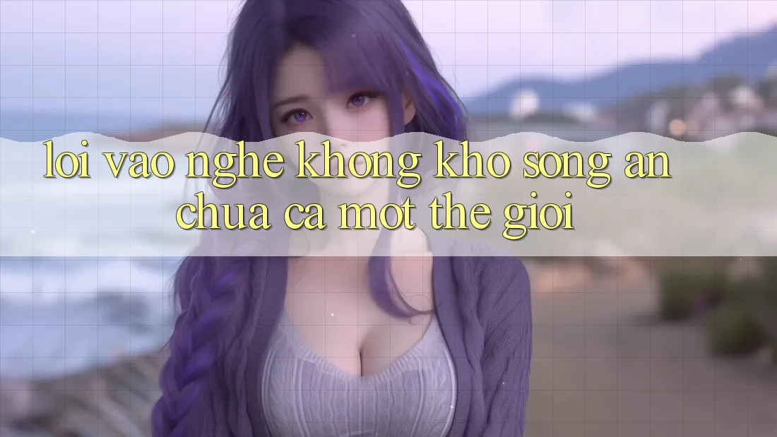 “Lối Vào” – Nghe Không khó Song Ẩn Chứa Cả Một Thế Giới “Lối Vào” – Nghe Không khó Song Ẩn Chứa Cả Một Thế Giới