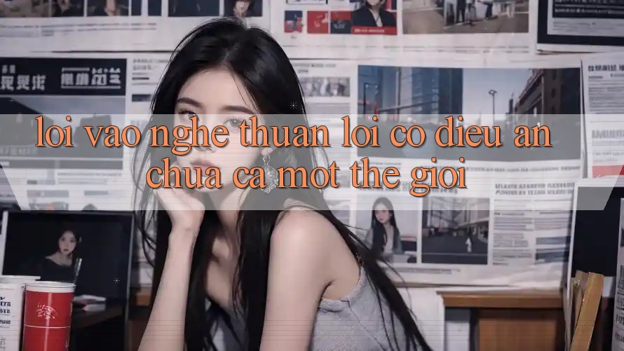 “Lối Vào” – Nghe Thuận lợi Có điều Ẩn Chứa Cả Một Thế Giới “Lối Vào” – Nghe Thuận lợi Có điều Ẩn Chứa Cả Một Thế Giới
