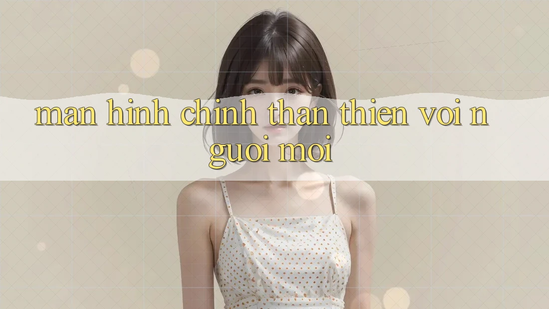 Màn hình chính thân thiện với người mới