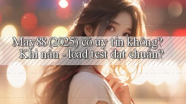 may88 (2025) có uy tín không khi nản   load test đạt chuẩn