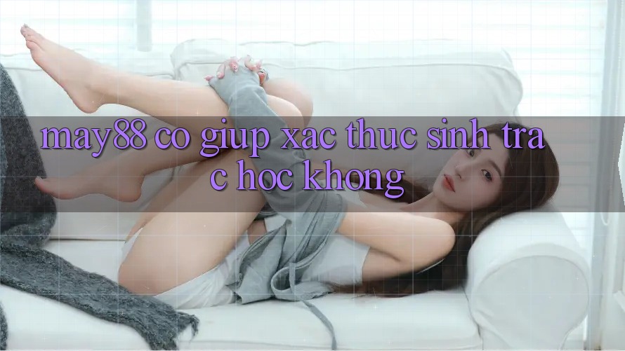 May88 có giúp xác thực sinh trắc học không? May88 có giúp xác thực sinh trắc học không?