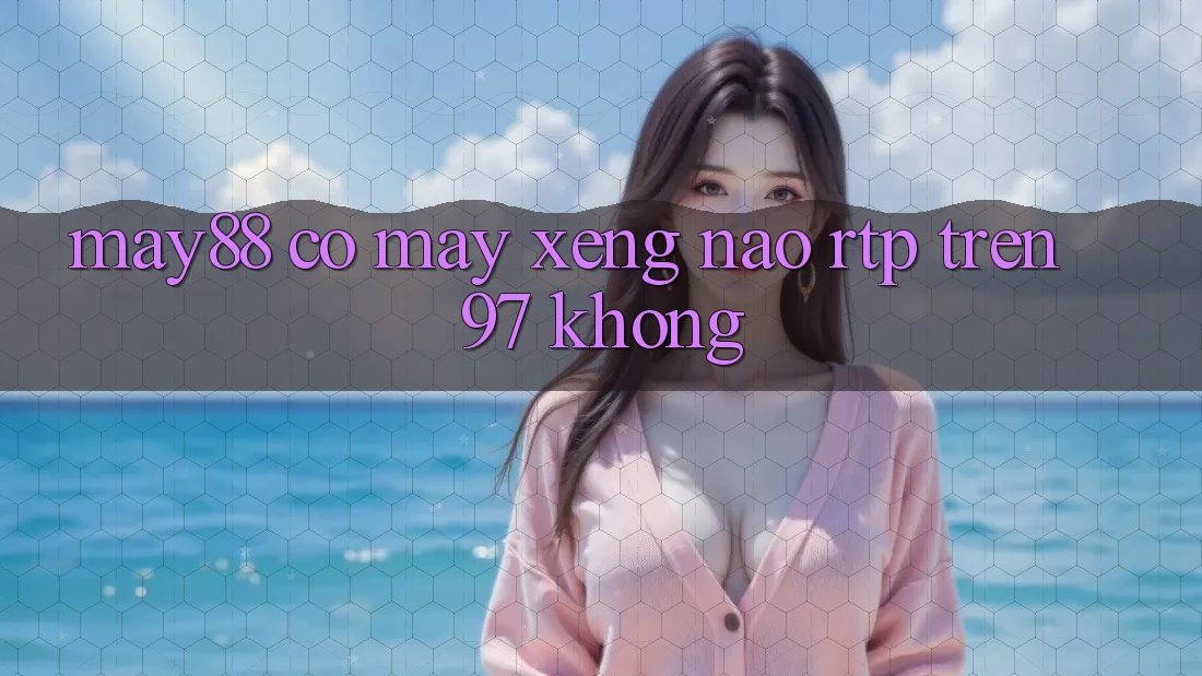 May88 có máy xèng nào RTP trên 97% không?