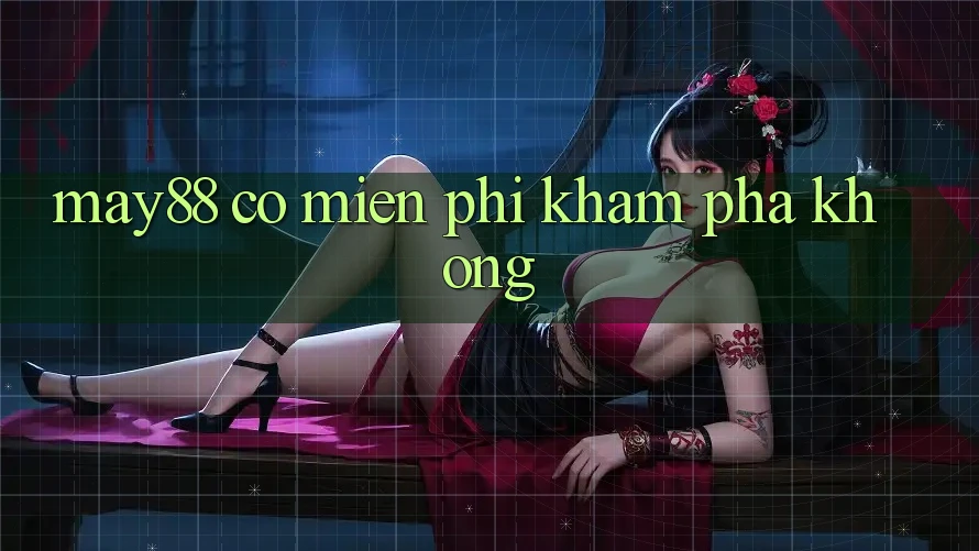 May88 có miễn phí khám phá không? May88 có miễn phí khám phá không?