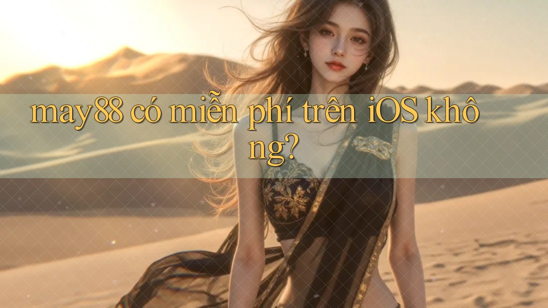 may88 có miễn phí trên iOS không?