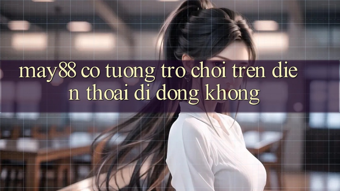 May88 có tương trợ chơi trên điện thoại di động không?